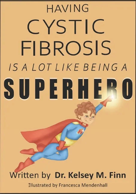 Having Cystic Fibrosis Is A Lot Like Being A Super Hero - Paperback