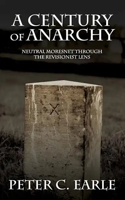 A Century of Anarchy: Neutral Moresnet through the Revisionist Lens - Paperback