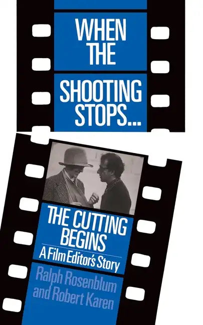 When the Shooting Stops ... the Cutting Begins: A Film Editor's Story - Paperback