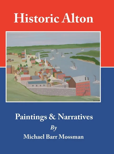 Historic Alton: Paintings & Narratives - Hardcover