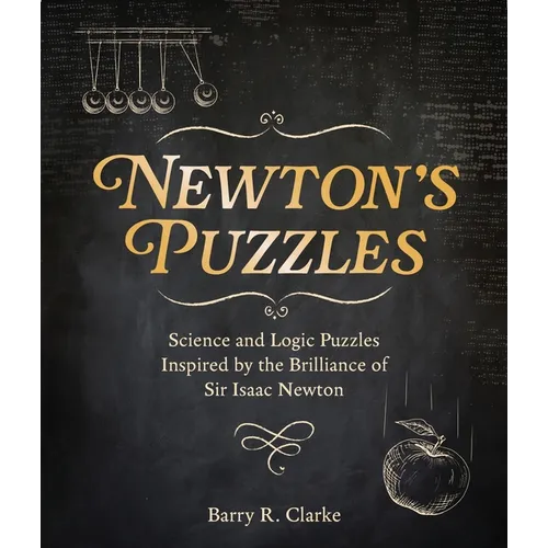 Newton's Puzzles: Science and Logic Puzzles Inspired by the Brilliance of Sir Isaac Newton - Paperback