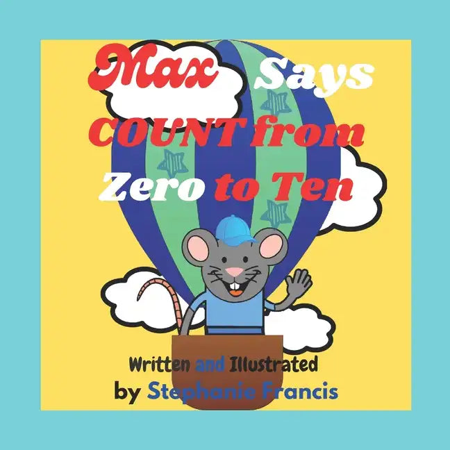 Max Says COUNT from Zero to Ten: A Great Counting Picture Book for Kids - Paperback