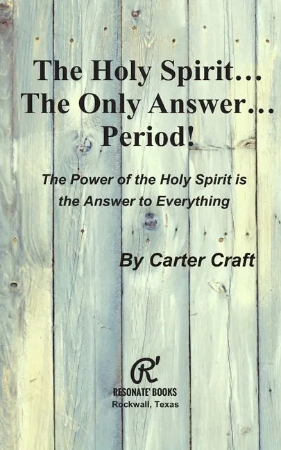 The Holy Spirit ... The Only Answer ... Period!: The Power of the Holy Spirit is the Answer to Everything - Paperback