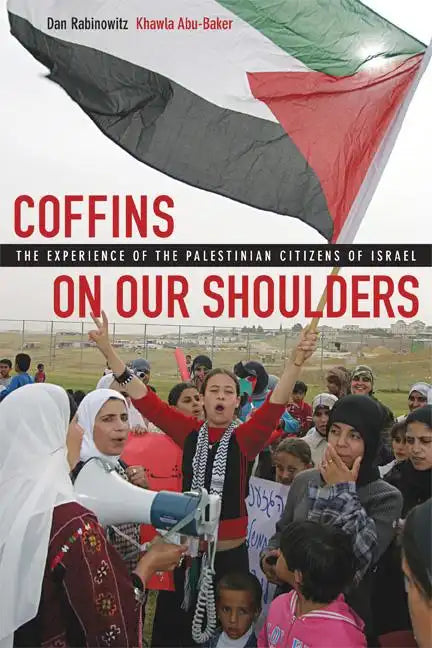 Coffins on Our Shoulders: The Experience of the Palestinian Citizens of Israel - Paperback