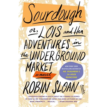 Sourdough: Or, Lois and Her Adventures in the Underground Market: A Novel - Paperback