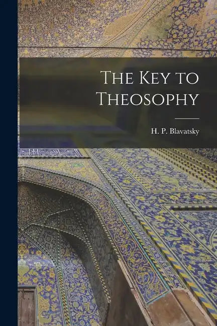 The Key to Theosophy - Paperback