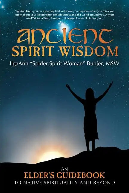 Ancient Spirit Wisdom: An Elder's Guidebook to Native Spirituality and Beyond - Paperback