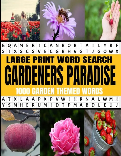 Large Print Word Search Gardeners Paradise 1000 Garden Themed Words: A Real Word Find Puzzle Book for the Avid Gardener - Fun Relaxing and Challenging - Paperback