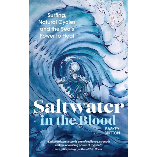 Saltwater in the Blood: Surfing, Natural Cycles and the Sea's Power to Heal - Paperback