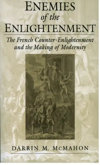 Enemies of the Enlightenment: The French Counter-Enlightenment and the Making of Modernity - Paperback
