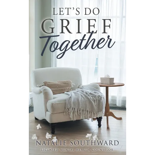 Let's Do Grief Together - Hardcover
