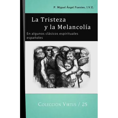 La Tristeza y la Melancolía: En algunos clásicos espirituales españoles - Paperback