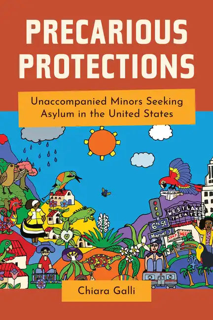 Precarious Protections: Unaccompanied Minors Seeking Asylum in the United States - Hardcover