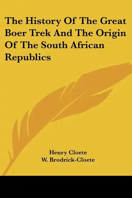 The History Of The Great Boer Trek And The Origin Of The South African Republics - Paperback