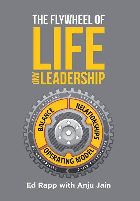 The Flywheel of Life and Leadership - Hardcover
