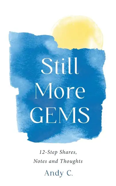 Still More GEMS: 12-Step Shares, Notes and Thoughts - Paperback