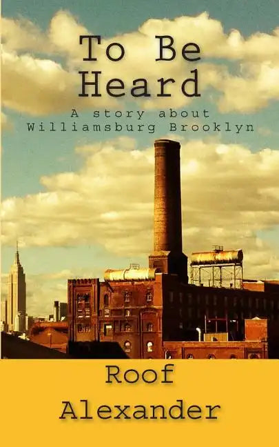 To Be Heard: A story about Williamsburg Brooklyn - Paperback