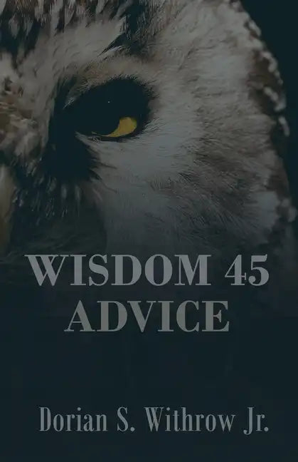Wisdom 45 Advice: Illustrations, Personal Growth, Poetry, Professional Development - Paperback