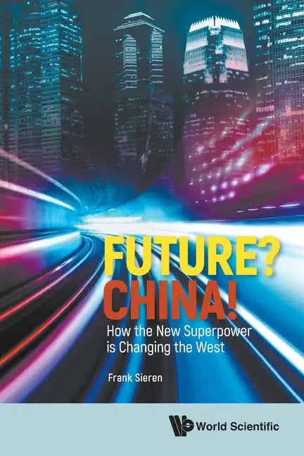 Future? China! How the New Superpower Is Changing the West - Paperback