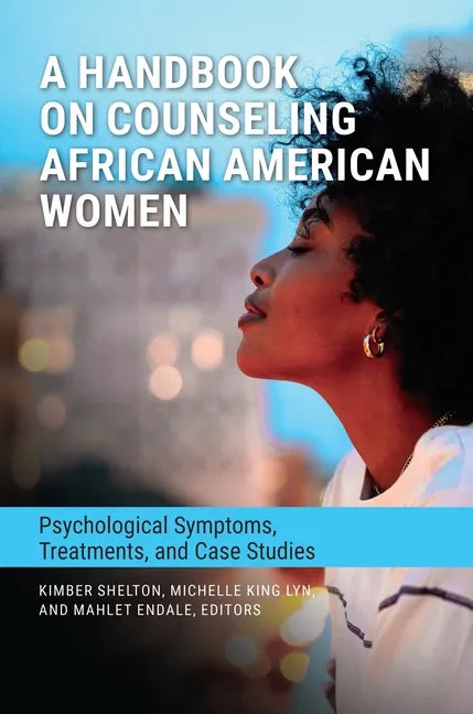 A Handbook on Counseling African American Women: Psychological Symptoms, Treatments, and Case Studies - Hardcover