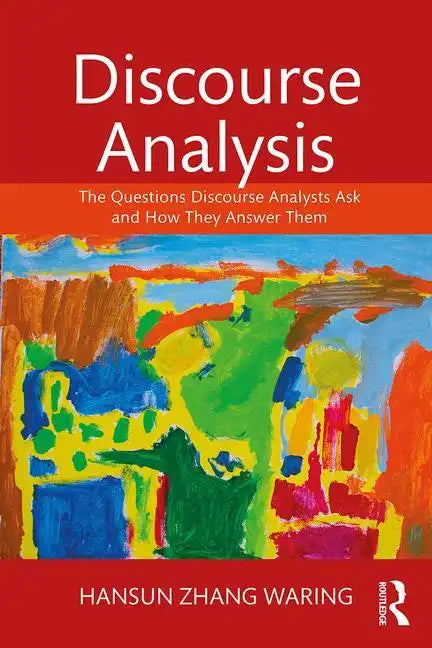 Discourse Analysis: The Questions Discourse Analysts Ask and How They Answer Them - Paperback