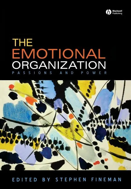 The Emotional Organization: Passions and Power - Paperback