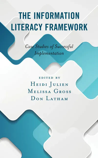 The Information Literacy Framework: Case Studies of Successful Implementation - Paperback