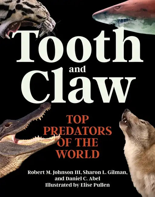 Tooth and Claw: Top Predators of the World - Hardcover