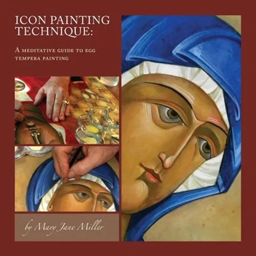 Icon Painting Technique: a meditation and guide to egg tempera - Paperback