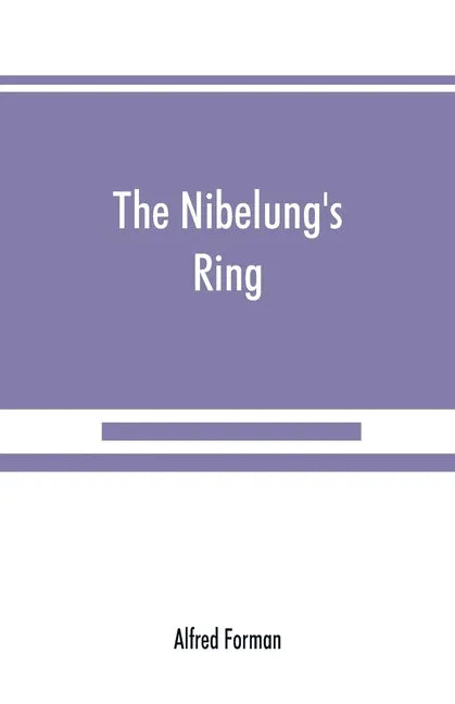 The Nibelung's ring, English words to Richard Wagner's Der ring des Nibelungen, in the alliterative verse of the original - Paperback