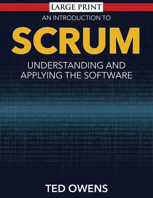 An Introduction to Scrum: Understanding and Applying the Software - Paperback