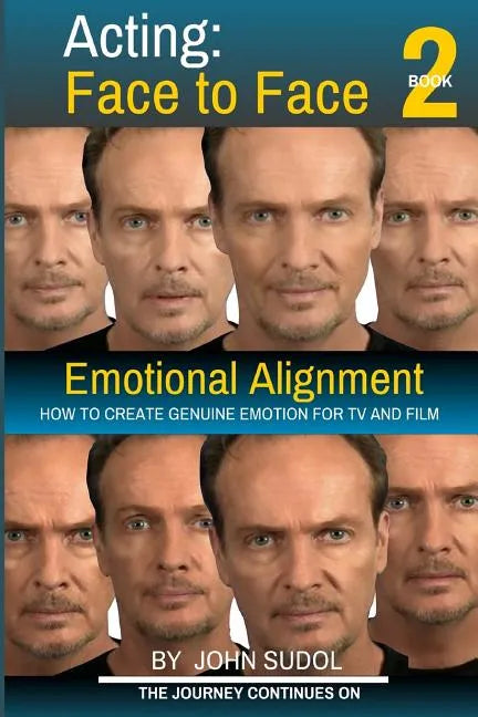 Acting Face to Face 2: How to Create Genuine Emotion For TV and Film - Paperback