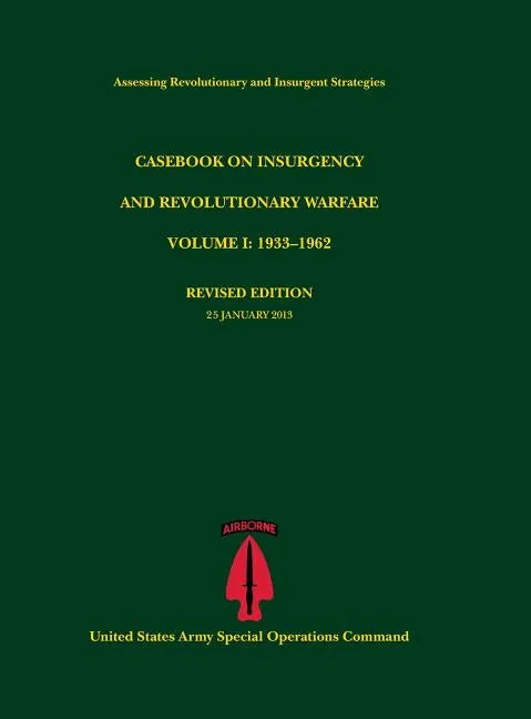 Casebook on Insurgency and Revolutionary Warfare, Volume I: 1933-1962 (Assessing Revolutionary and Insurgent Strategies Series) - Hardcover