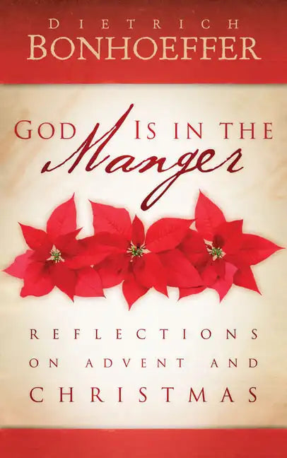 God Is in the Manger: Reflections on Advent and Christmas - Paperback
