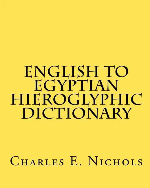 English to Egyptian Hieroglyphic Dictionary - Paperback