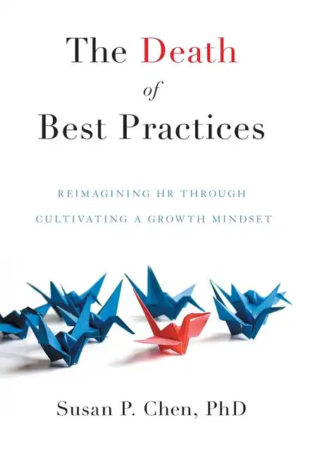 The Death of Best Practices: Reimagining HR through Cultivating a Growth Mindset - Hardcover