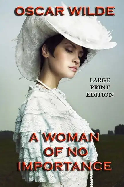 A Woman of No Importance - Large Print Edition - Paperback