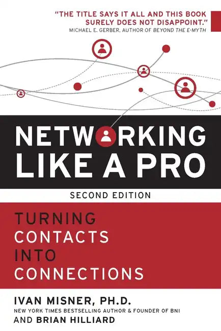 Networking Like a Pro: Turning Contacts into Connections - Paperback