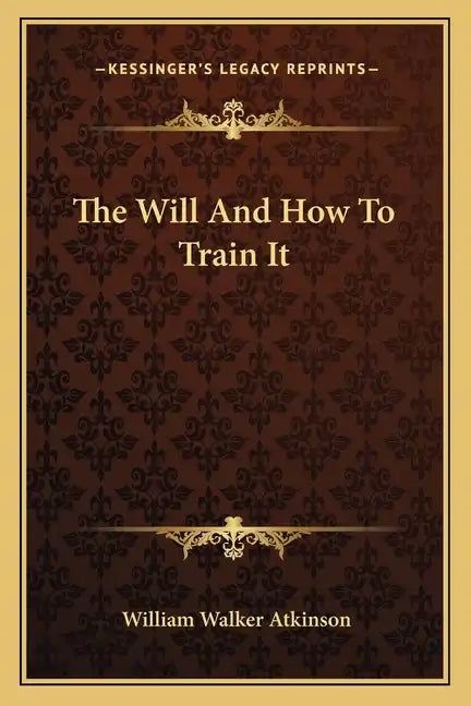 The Will and How to Train It - Paperback