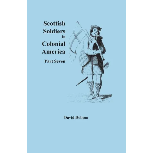 Scottish Soldiers in Colonial America, Part Seven - Paperback