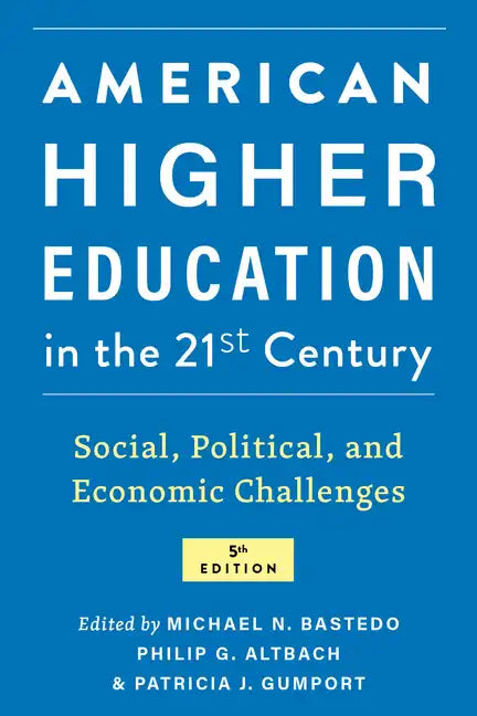 American Higher Education in the Twenty-First Century: Social, Political, and Economic Challenges - Paperback