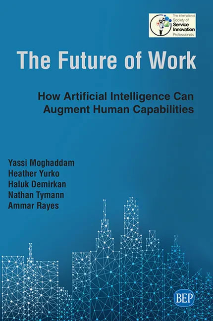 The Future of Work: How Artificial Intelligence Can Augment Human Capabilities - Paperback