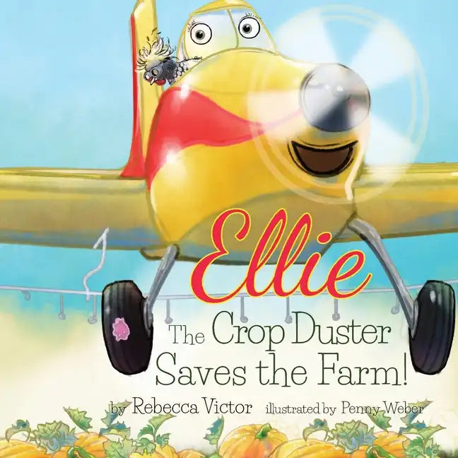 Ellie The Crop Duster Saves The Farm - Paperback