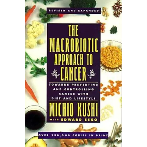 The Macrobiotic Approach to Cancer: Towards Preventing and Controlling Cancer with Diet and Lifestyle - Paperback