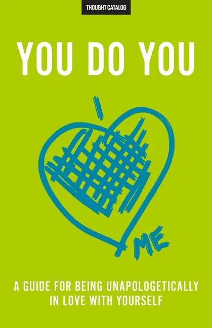 You Do You: A Guide For Being Unapologetically In Love With Yourself - Paperback