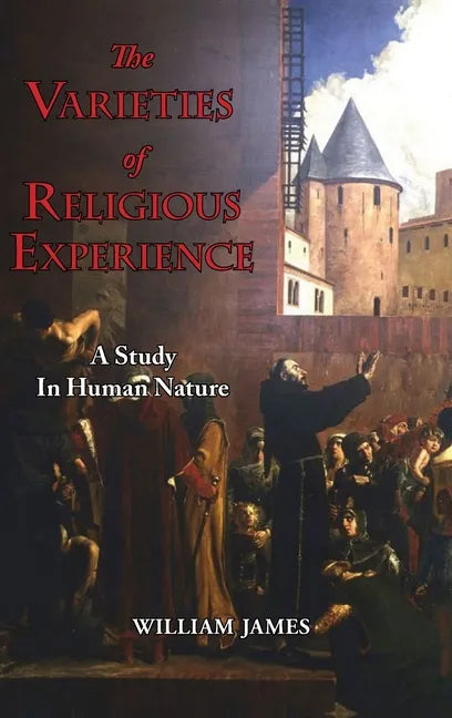 The Varieties of Religious Experience - A Study in Human Nature - Hardcover