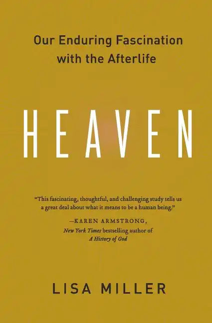 Heaven: Our Enduring Fascination with the Afterlife - Paperback