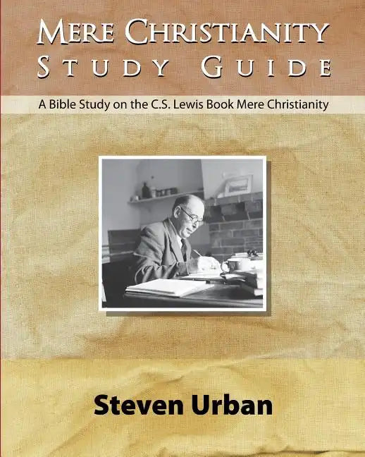 Mere Christianity Study Guide: A Bible Study on the C.S. Lewis Book Mere Christianity - Paperback