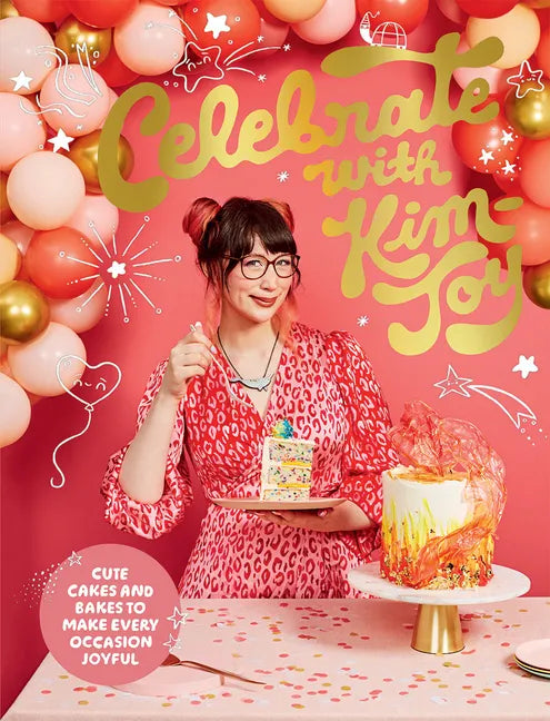Celebrate with Kim-Joy: Cute Cakes and Bakes to Make Every Occasion Joyful - Hardcover
