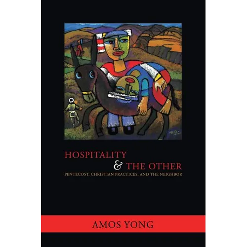 Hospitality and the Other: Pentecost, Christian Practices, and the Neighbor - Paperback